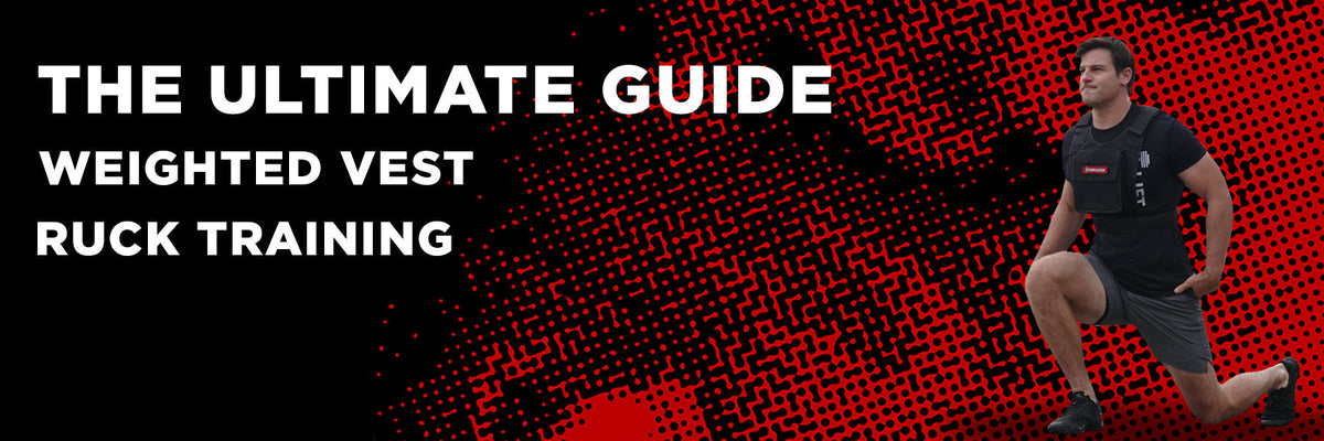 The Ultimate Guide to Weighted Vest and Ruck Training